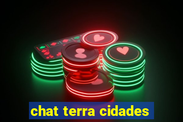 chat terra cidades